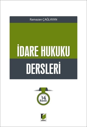 İdare Hukuku - İdare Hukuku Dersleri - Ramazan Çağlayan - Adalet Yayın