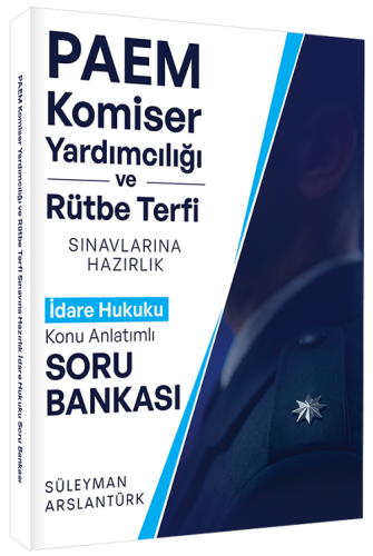 Süleyman Arslantürk PAEM Komiser Yardımcılığı ve Rütbe Terfi İdare Hukuku Konu Anlatımlı Soru Bankası
