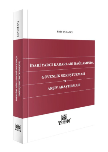 İdari Yargı Kararları Bağlamında Güvenlik Soruşturması ve Arşiv Araştırması