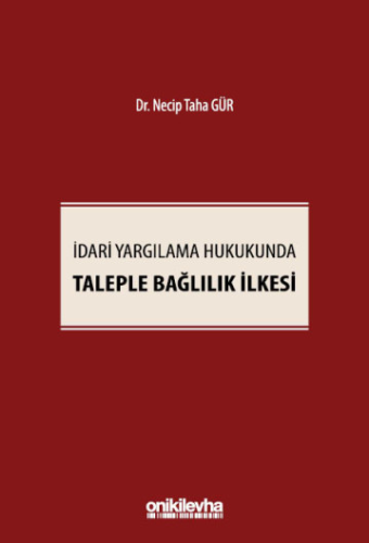 İdari Yargılama Hukukunda Taleple Bağlılık İlkesi