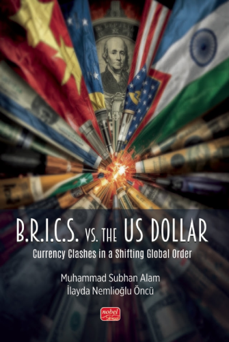 B.R.I.C.S. vs. the US Dollar - Currency Clashes in a Shifting Global Order