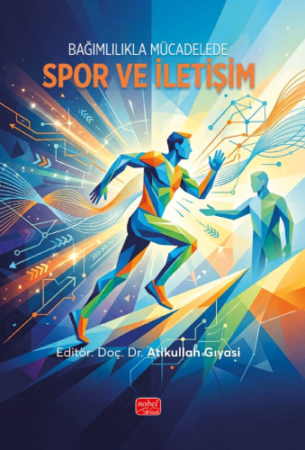 Genel Konular - Bağımlılıkla Mücadelede Spor ve İletişim - Atikullah G