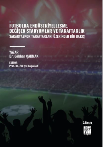 Futbolda Endüstriyelleşme, Değişen Stadyumlar Ve Taraftarlık Sakaryaspor Taraftarları Üzerinden Bir