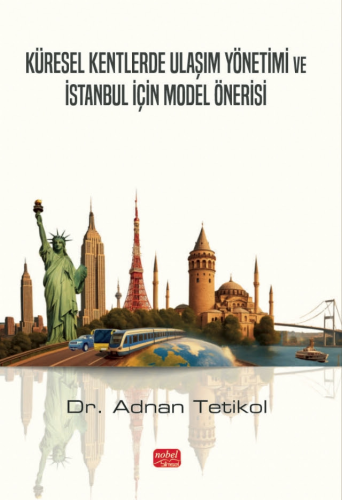 Küresel Kentlerde Ulaşım Yönetimi ve İstanbul İçin Model Önerisi