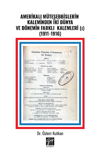 Amerikalı Müteşebbislerin Kaleminden İki Dünya Ve Dönemin Farklı Kalemleri (I) (1911-1916)