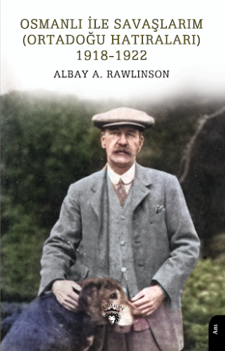 Osmanlı ile Savaşlarım (Ortadoğu Hatıraları) 1918-1922