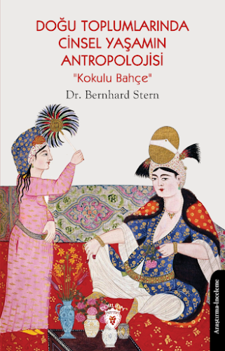 Doğu Toplumlarında Cinsel Yaşamın Antropolojisi “Kokulu Bahçe”