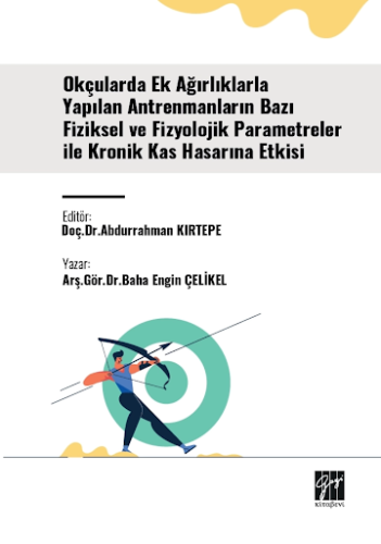 Spor Bilimleri, - Gazi Kitabevi - Okçularda Ek Ağırlıklarla Yapılan An