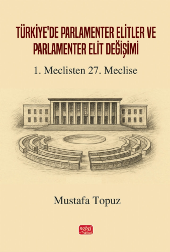 Türkiye'de Parlamenter Elitler ve Parlamenter Elit Değişimi