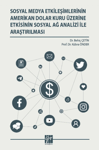 Sosyal Medya Etkileşimlerinin Amerikan Dolar Kuru Üzerine Etkisinin Sosyal Ağ Analizi İle Araştırılması