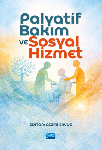 Genel Konular, - Nobel Akademi - Palyatif Bakım ve Sosyal Hizmet
