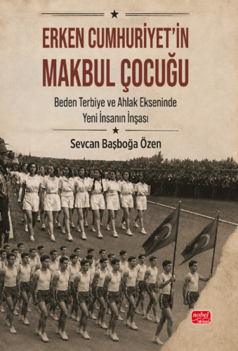 Erken Cumhuriyet’in Makbul Çocuğu