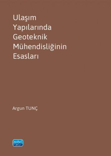 Ulaşım Yapılarında Geoteknik Mühendisliğinin Esasları