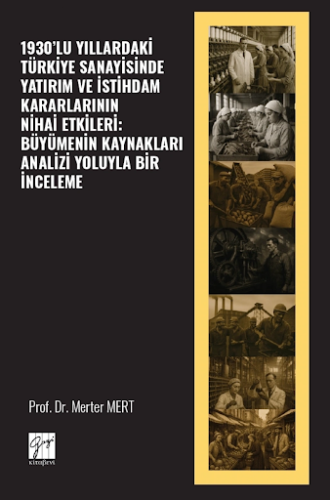 Sosyal Bilimler - 1930’lu Yıllardaki Türkiye Sanayisinde Yatırım Ve İs