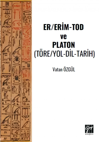 Sosyal Bilimler, - Gazi Kitabevi - Er/Erim-Tod Ve Platon (Töre/Yol-Dil