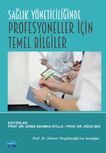 Sağlık Yöneticiliğinde Profesyoneller İçin Temel Bilgiler