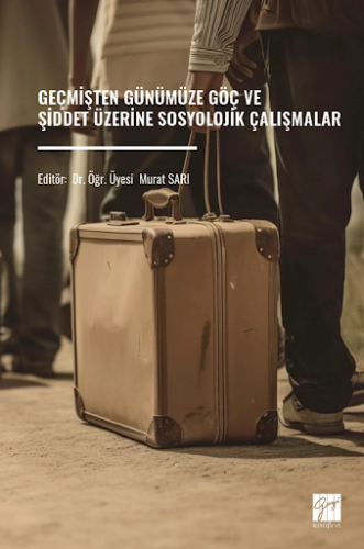 Geçmişten Günümüze Göç ve Şiddet Üzerine Sosyolojik Çalışmalar
