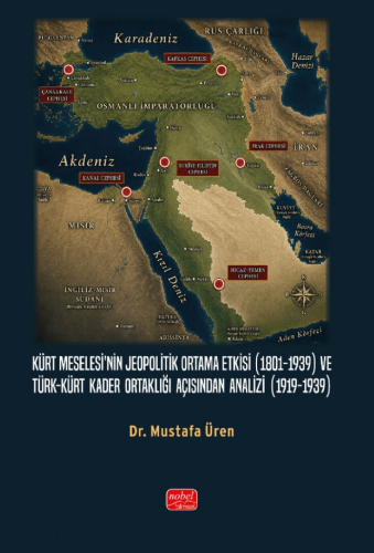 - Kürt Meselesi’nin Jeopolitik Ortama Etkisi (1801-1939) ve Türk-Kürt 