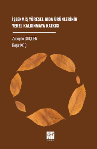 İşlenmiş Yöresel Gıda Ürünlerinin Yerel Kalkınmaya Katkısı