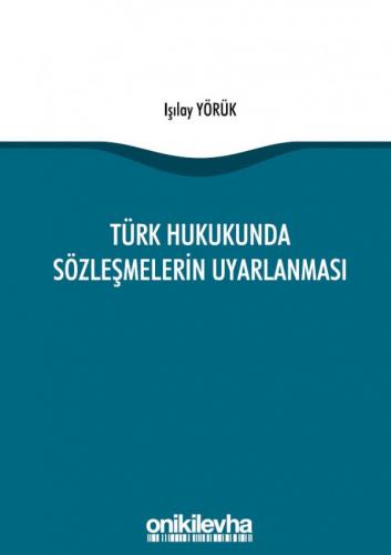 Türk Hukukunda Sözleşmelerin Uyarlanması Işılay Yörük