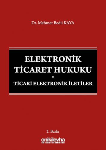 Elektronik Ticaret Hukuku Ticari Elektronik İletiler Mehmet Bedii Kaya