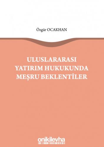 Uluslararası Yatırım Hukukunda Meşru Beklentiler