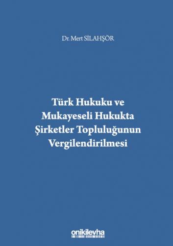 Türk Hukuku ve Mukayeseli Hukukta Şirketler Topluluğunun Vergilendirilmesi