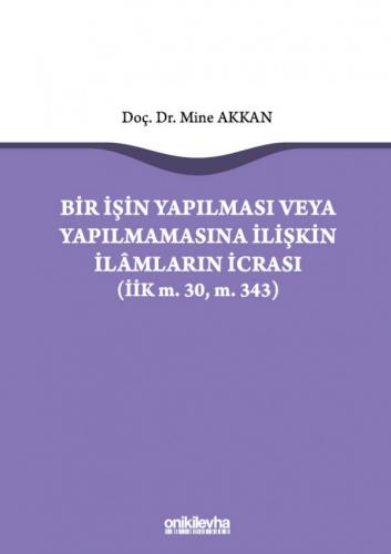 Bir İşin Yapılması veya Yapılmamasına İlişkin İlamların İcrası Mine Ak