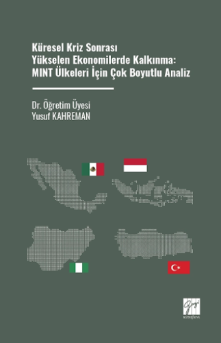 Küresel Kriz Sonrası Yükselen Ekonomilerde Kalkınma: MINT Ülkeleri İçin Çok Boyutlu Analiz