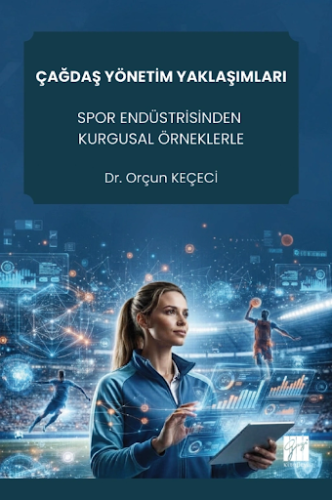 Sosyal Bilimler - Çağdaş Yönetim Yaklaşımları - Orçun Keçeci - 30