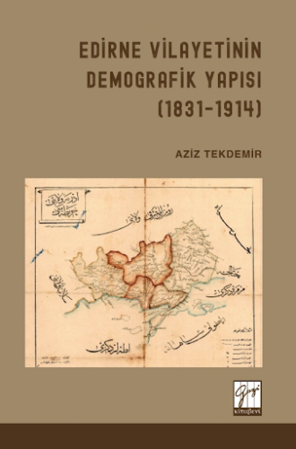 Sosyal Bilimler - Edirne Vilayetinin Demografik Yapısı (1831-1914) - A