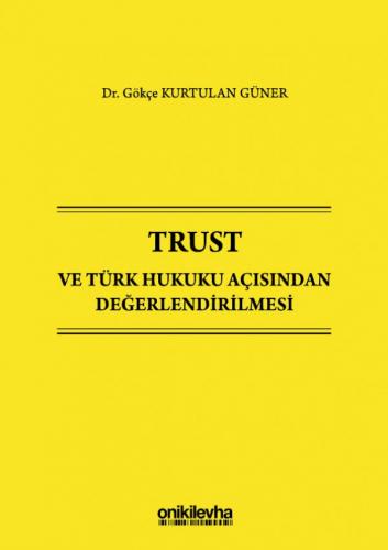 Trust ve Türk Hukuku Açısından Değerlendirilmesi