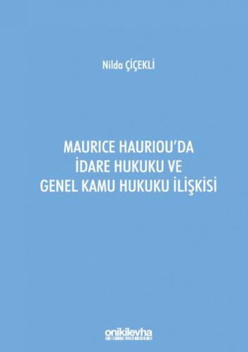 Maurice Hauriou'da İdare Hukuku ve Genel Kamu Hukuku İlişkisi