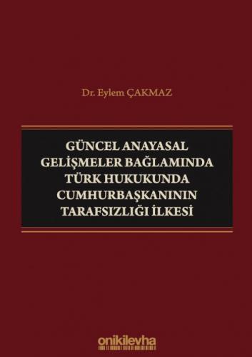 Güncel Anayasal Gelişmeler Bağlamında Türk Hukukunda Cumhurbaşkanının 