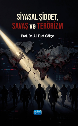 Politika - Siyaset - Siyasal Şiddet, Savaş ve Terörizm - Ali Fuat Gökç