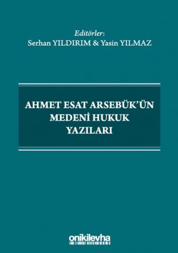 Ahmet Esat Arsebük'ün Medeni Hukuk Yazıları Serhan Yıldırım