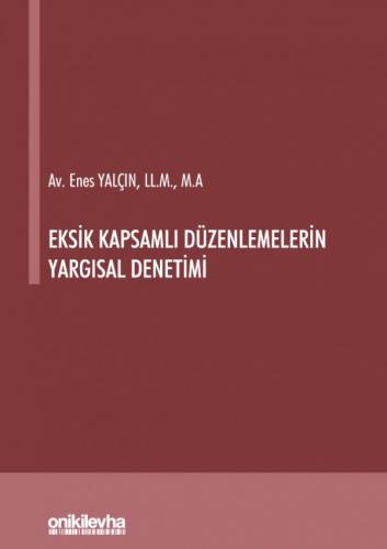 Eksik Kapsamlı Düzenlemelerin Yargısal Denetimi Enes Yalçın