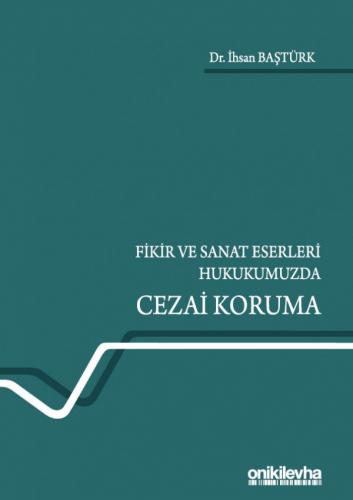 Fikir ve Sanat Eserleri Hukukumuzda Cezai Koruma