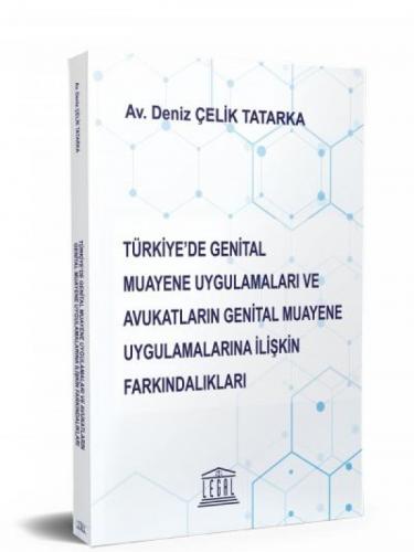 Türkiye’de Genital Muayene Uygulamaları ve Avukatların Genital Muayene Uygulamalarına İlişkin Farkındalıkları
