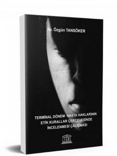 Terminal Dönem Hasta Haklarının Etik Kurallar Çerçevesinde İncelenmesi