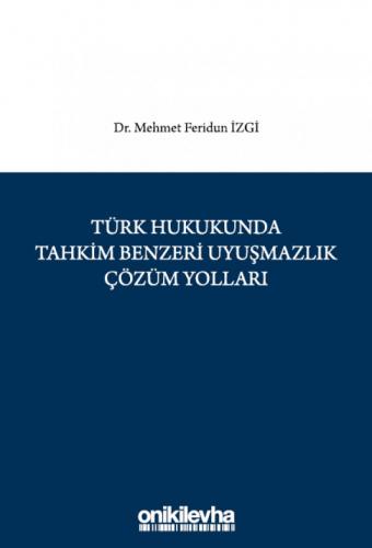 Türk Hukukunda Tahkim Benzeri Uyuşmazlık Çözüm Yolları