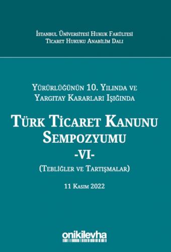Türk Ticaret Kanunu Sempozyumu - VI Abuzer Kendigelen