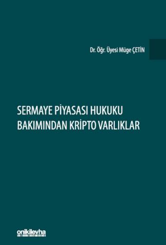 Sermaye Piyasası Hukuku Bakımından Kripto Varlıklar Müge Çetin
