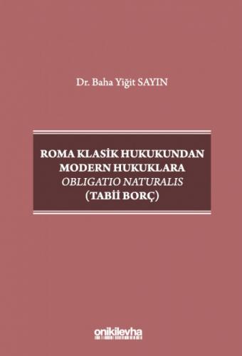 Roma Klasik Hukukundan Modern Hukuklara Obligatio Naturalis (Tabii Borç)