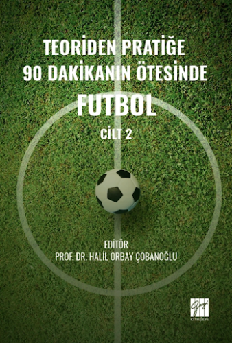 Teoriden Pratiğe 90 Dakikanın Ötesinde Futbol – Cilt 2