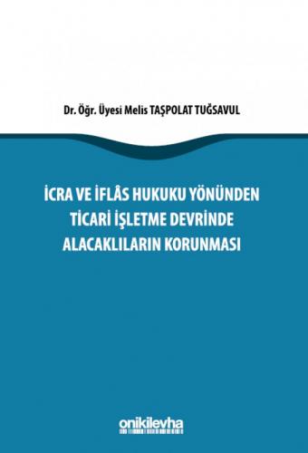İcra İflas Hukuku Yönünden Ticari İşletme Devrinde Alacaklıların Korunması