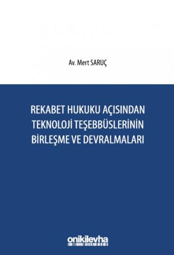 Rekabet Hukuku Açısından Teknoloji Teşebbüslerinin Birleşme ve Devralmaları