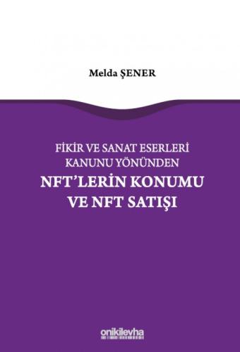 Hukuk Kitapları - Fikir ve Sanat Eserleri Kanunu Yönünden NFT'lerin Ko