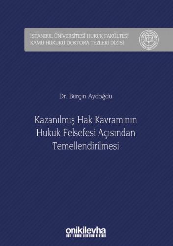 Kazanılmış Hak Kavramının Hukuk Felsefesi Açısından Temellendirilmesi