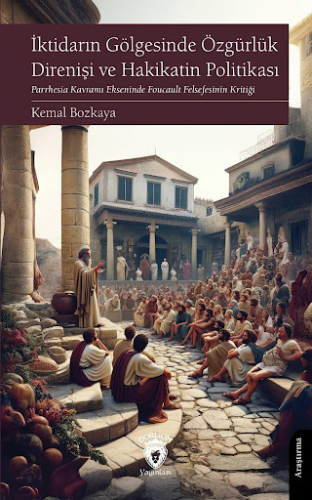 İktidarın Gölgesinde Özgürlük Direnişi Ve Hakikatin Politikası